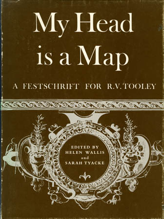 My Head is a Map - Essays & Memoirs in Honour of R.V. Tooley My Head is a Map - Essays & Memoirs in Honour of R.V. Tooley