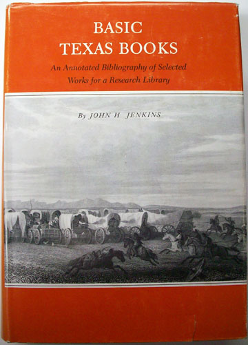 Basic Texas Books: An Annotated Bibliography of Selected Works for a Research Library