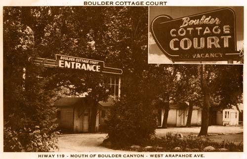 Boulder Cottage Court on Highway 119 at the mouth of Boulder Canyon Boulder Cottage Court on Highway 119 at the mouth of Boulder Canyon