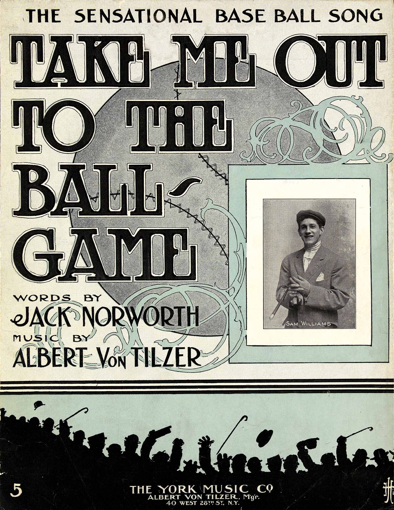 Take Me Out to the Ball Game by Jack Norworth