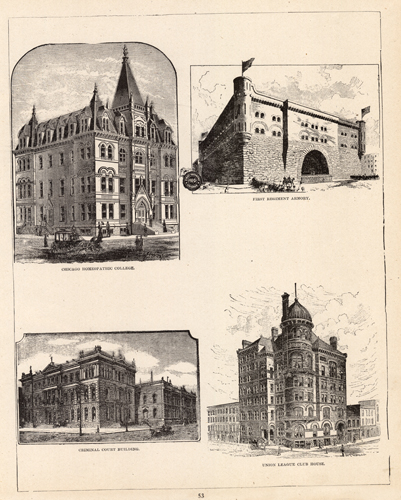 Chicago Homeopathic College; First Regiment Armory; Criminal Court Building; Union League Club House Chicago Homeopathic College; First Regiment Armory; Criminal Court Building; Union League Club House