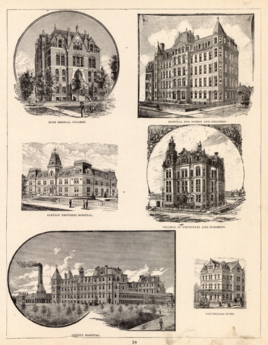 Rush Medical College; Hospital for Women and Children; Alexian Brothers Hospital; College of Physicians and Surgeons; County Hospital; Foundlings Home